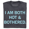 Charcoal t-shirt with light blue text reading I AM BOTH HOT & BOTHERED.