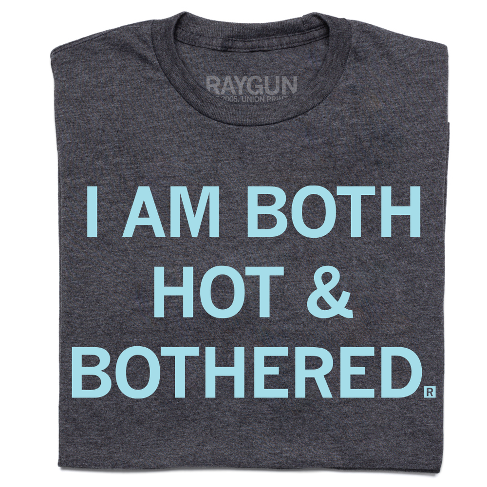 I Am Both Hot and Bothered