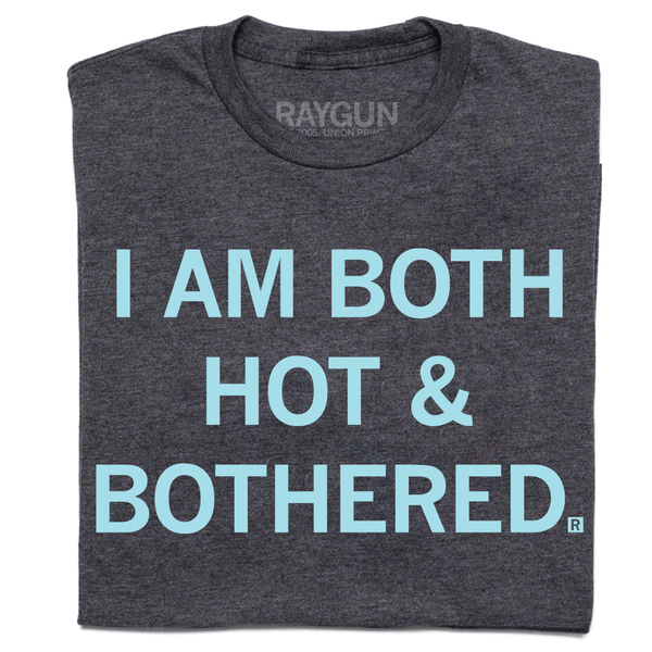 I Am Both Hot and Bothered