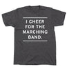 Charcoal t-shirt featuring the text I CHEER FOR THE MARCHING BAND printed in white between two horizontal lines.