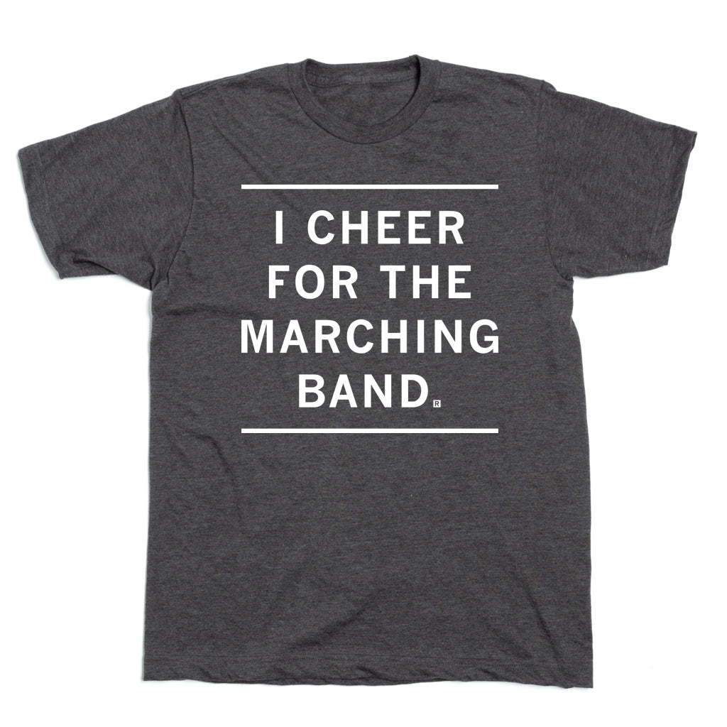 Charcoal t-shirt featuring the text I CHEER FOR THE MARCHING BAND printed in white between two horizontal lines.