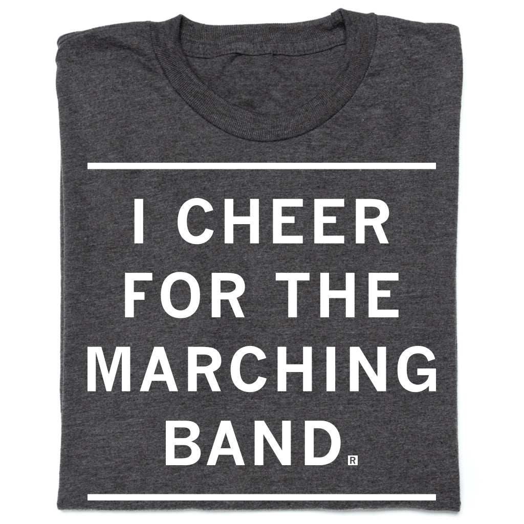 Charcoal T-shirt featuring the white text I CHEER FOR THE MARCHING BAND between two horizontal lines.