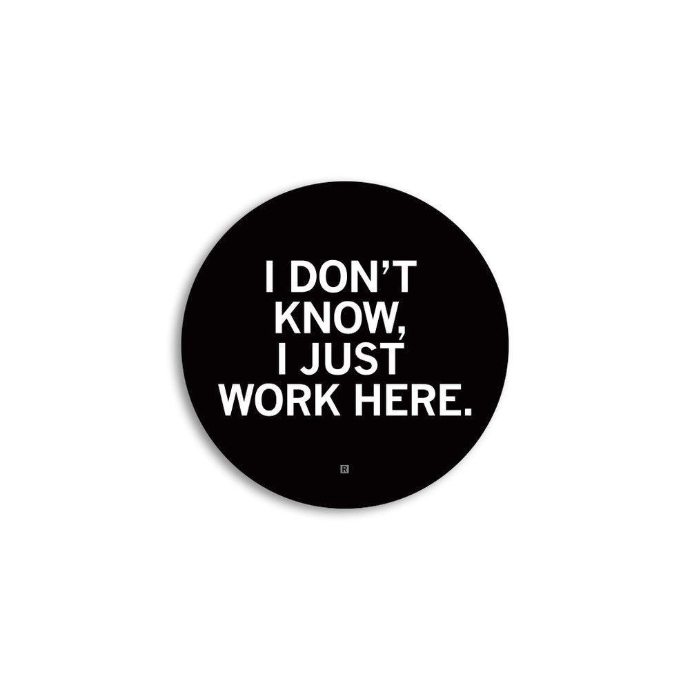 I Just Work Here Mini Circle Sticker