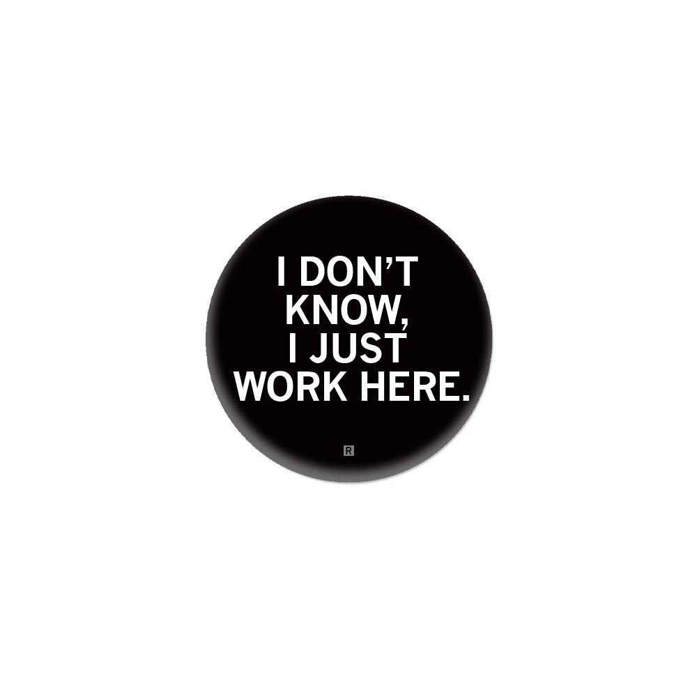 I Just Work Here 1" Button