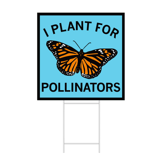 Square RAYGUN yard sign with a monarch butterfly illustration and the text I PLANT FOR POLLINATORS on a light blue background.
