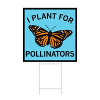 I Plant For Pollinators Yard Sign