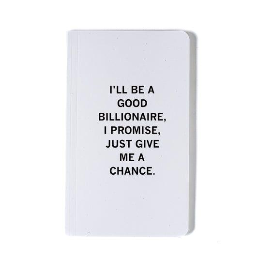 A white RAYGUN notebook cover printed with the text: ILL BE A GOOD BILLIONAIRE, I PROMISE, JUST GIVE ME A CHANCE.