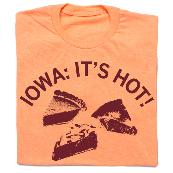 Iowa: It's Hot t-shirt