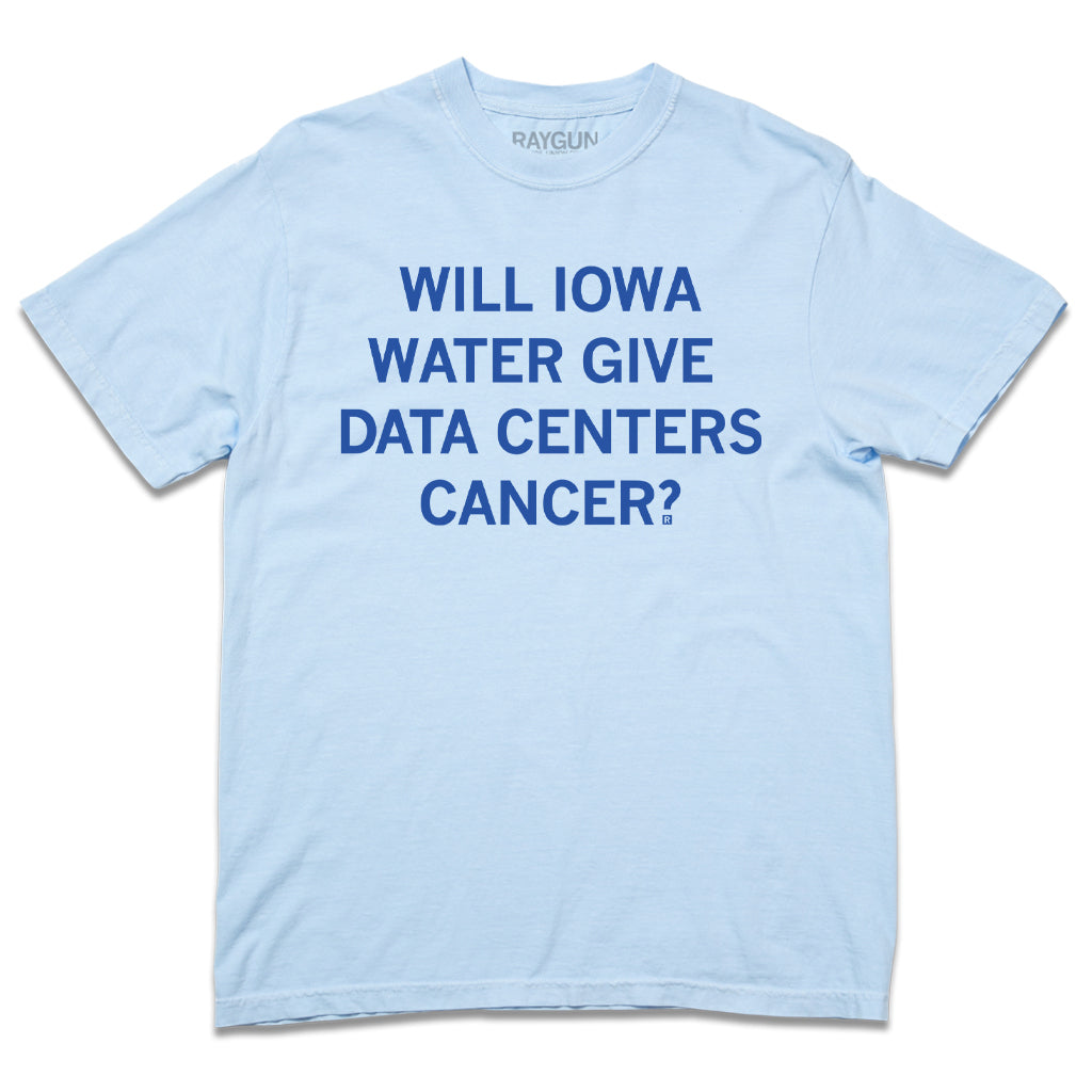A Comfort Colors hydrangea heavyweight t-shirt with centered royal blue text that reads "Will Iowa water give data centers cancer?"