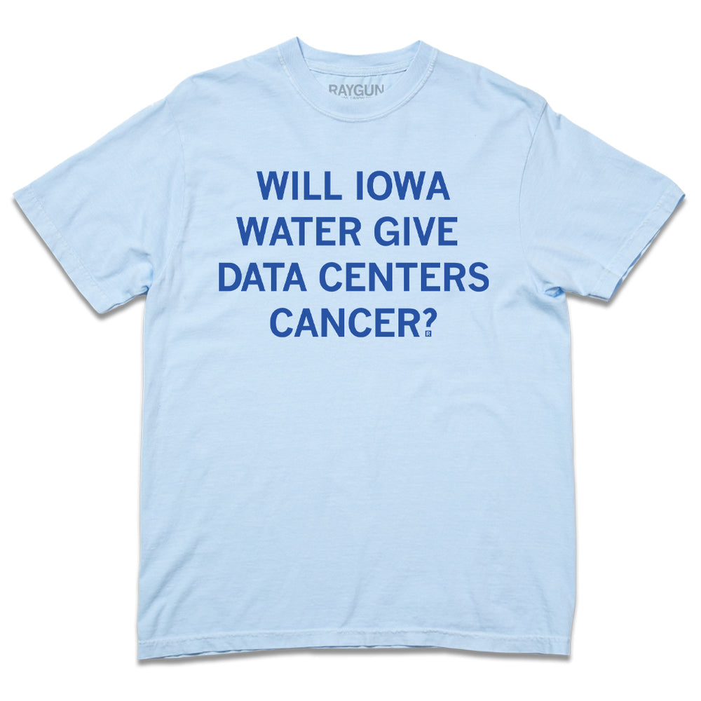 A Comfort Colors hydrangea heavyweight t-shirt with centered royal blue text that reads "Will Iowa water give data centers cancer?"