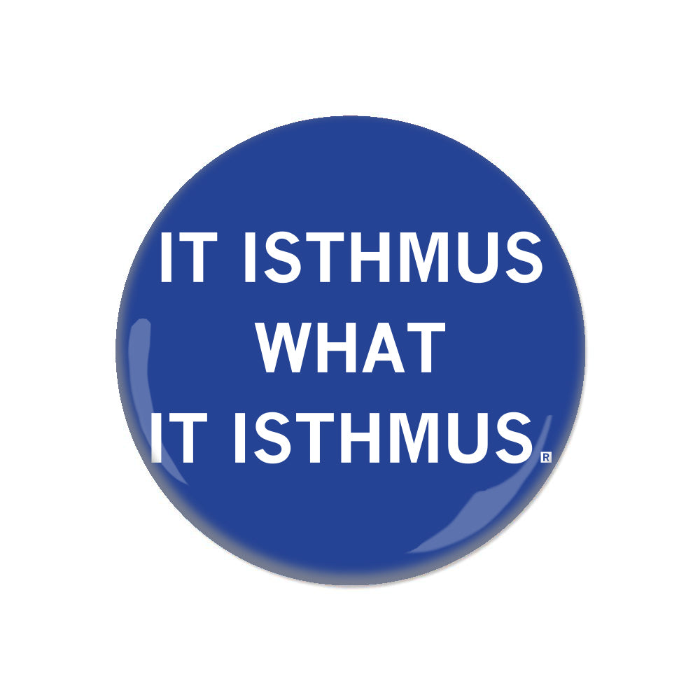 Blue RAYGUN circular button with white text that reads, IT ISTHMUS WHAT IT ISTHMUS.