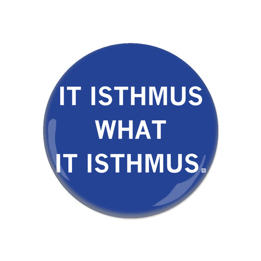 Blue RAYGUN circular button with white text that reads, IT ISTHMUS WHAT IT ISTHMUS.