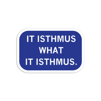 It Isthmus What It Isthmus Die-Cut Sticker