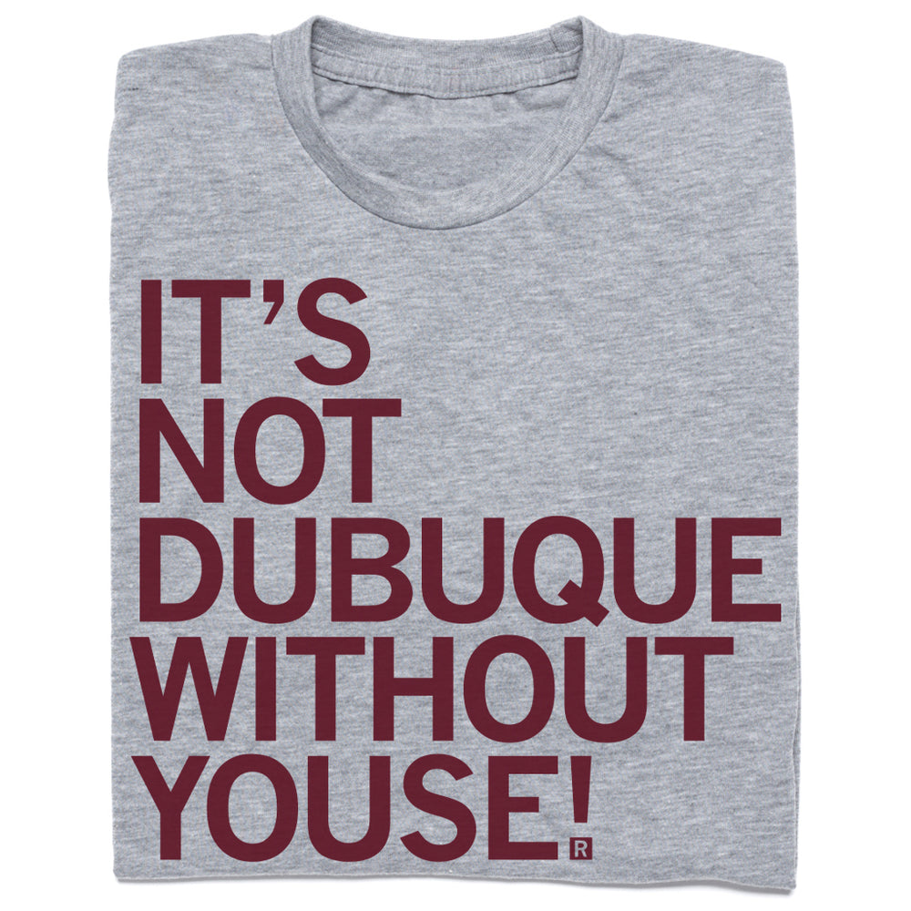Dubuque: Without Youse