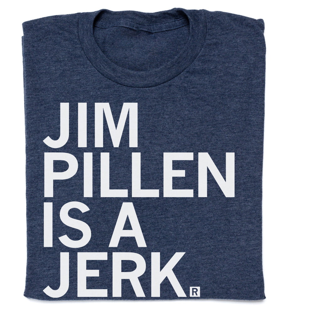 Jim Pillen Is A Jerk T-Shirt