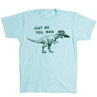 Just Do You Man