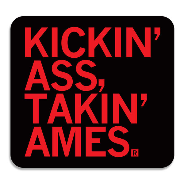 Kickin' Ass Takin' Ames Sticker