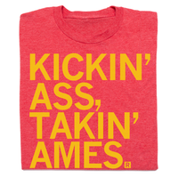Kickin' Ass Takin' Ames Shirt