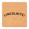 Square Lincolnite cork coaster with the word LINCOLNITE! printed in a black arc.