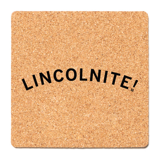 Square Lincolnite cork coaster with the word LINCOLNITE! printed in a black arc.