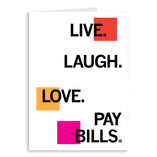 Blank inside greeting card featuring the text LIVE. LAUGH. LOVE. PAY BILLS. arranged with colorful geometric accents.