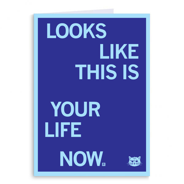 This Is Your Life Now Greeting Card