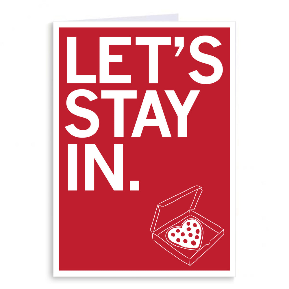 A red greeting card with white print and a white border that says, "Let's stay in" with a heart shaped pepperoni pizza in the bottom right corner.