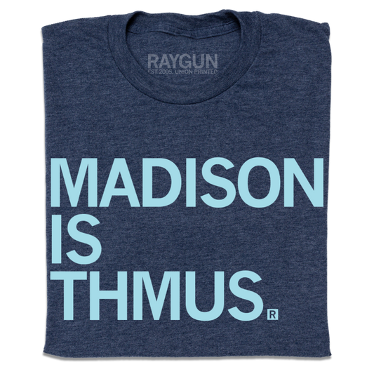 Heather denim T-shirt with the text MADISON IS THMUS screen printed in light blue.