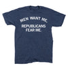 Heather denim, navy blue short-sleeve t-shirt with the text MEN WANT ME, REPUBLICANS FEAR ME. printed in white.
