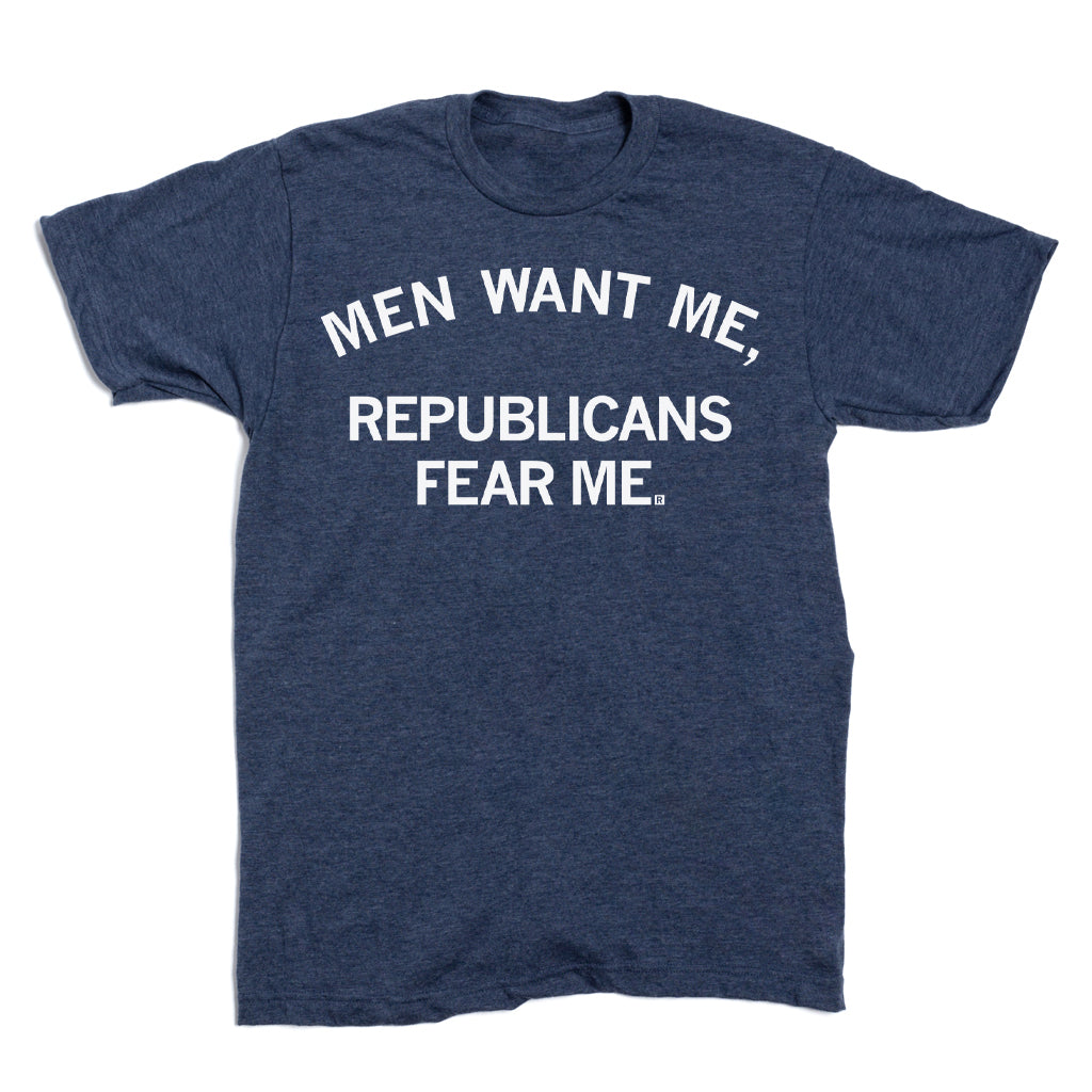 Heather denim, navy blue short-sleeve t-shirt with the text MEN WANT ME, REPUBLICANS FEAR ME. printed in white.