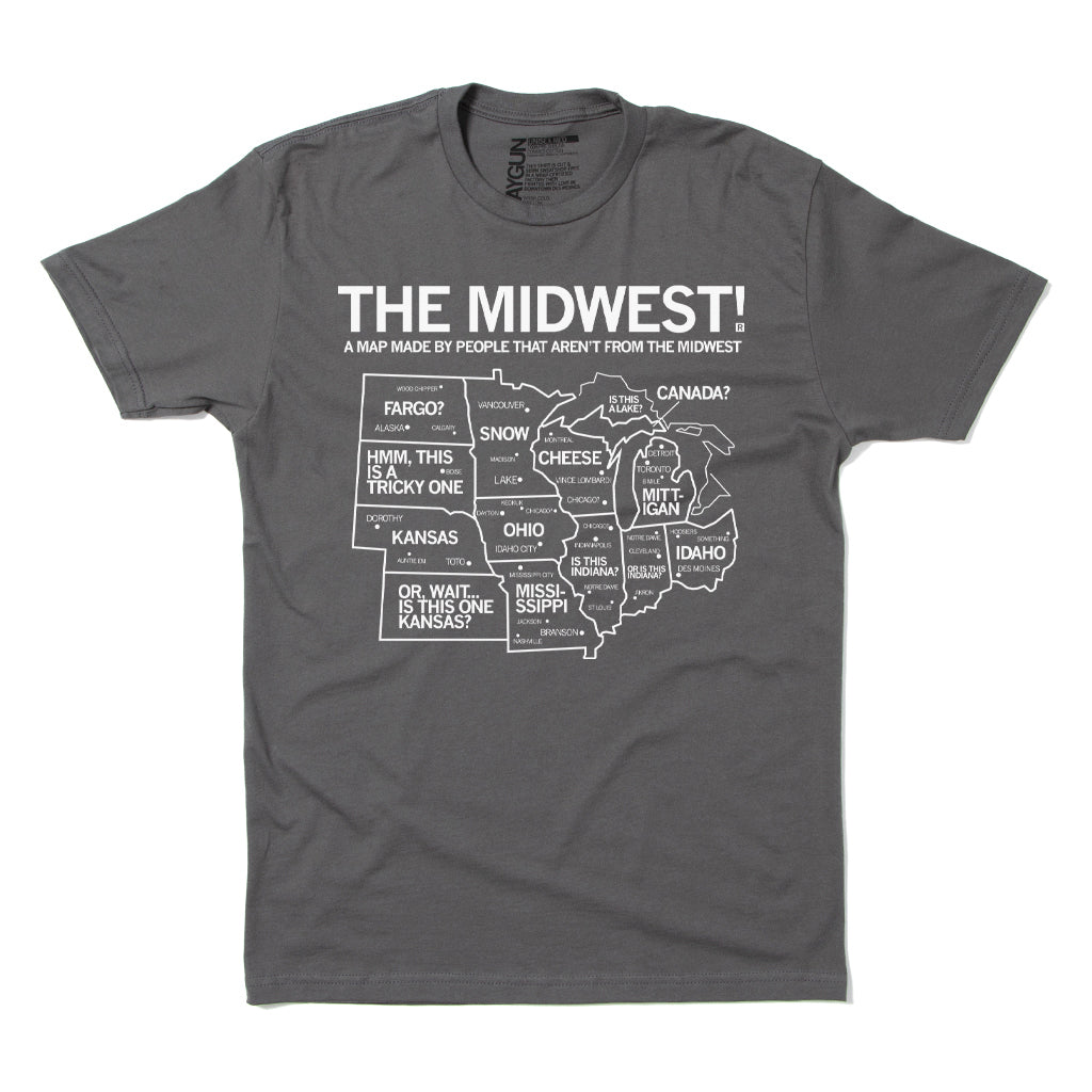 Short-sleeve grey t-shirt with white ink depicting a satirical map of the Midwest with text above that reads "The Midwest! A Map Made By People That Aren't From The Midwest"