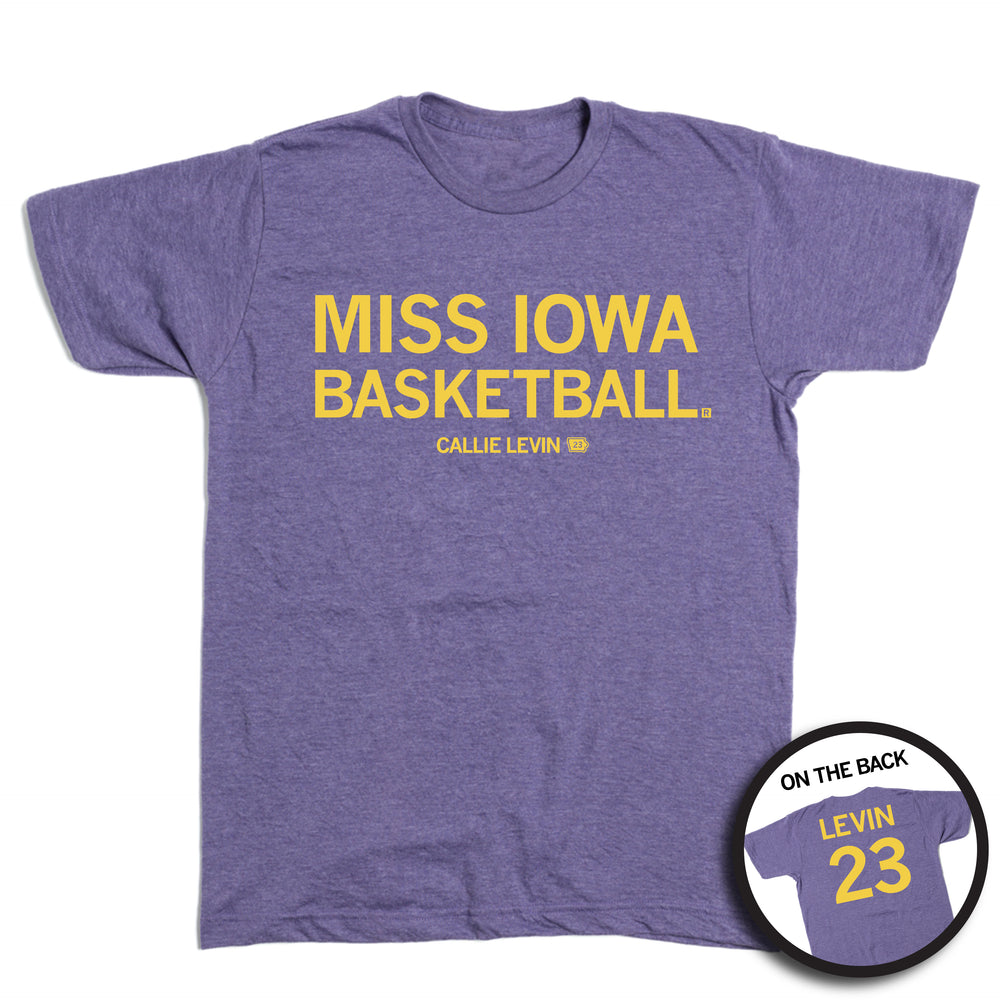 Heather purple t-shirt with yellow text that says, "MISS IOWA BASKETBALL" in large text with smaller print below that reads "CALLIE LEVIN" with an outline of Iowa beside it. The back print is laid out like a jersey with "LEVIN" at the top and the number 23 below.