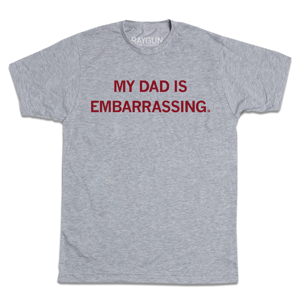 Heather grey tee with "My dad is embarrassing" printed in cardinal ink.