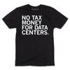 A black t-shirt with left-aligned white ink text that says, "No tax money for data centers."