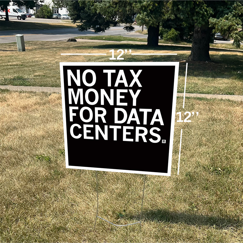 No Tax Money For Data Centers Yard Sign