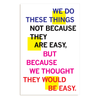 A RAYGUN poster graphic reading: WE DO THESE THINGS NOT BECAUSE THEY ARE EASY, BUT BECAUSE WE THOUGHT THEY WOULD BE EASY, with words highlighted by yellow squares.