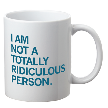 White ceramic RAYGUN mug with blue text that reads, I AM NOT A TOTALLY RIDICULOUS PERSON.