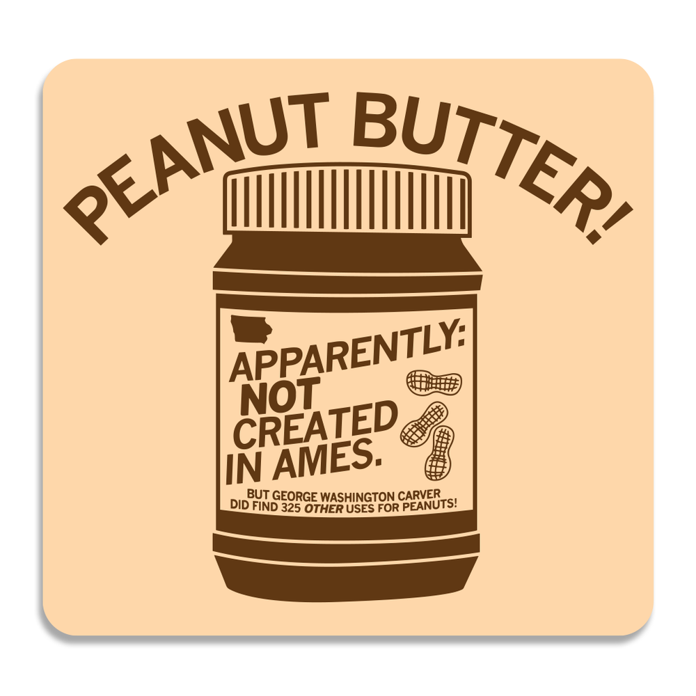Peanut Butter: Not Created In Ames Sticker
