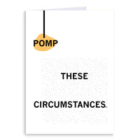 Pomp These Circumstances Greeting Card