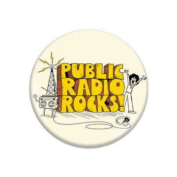 Round public radio metal button reading PUBLIC RADIO ROCKS! in yellow text, featuring a cartoon radio with arms and a person cheering.