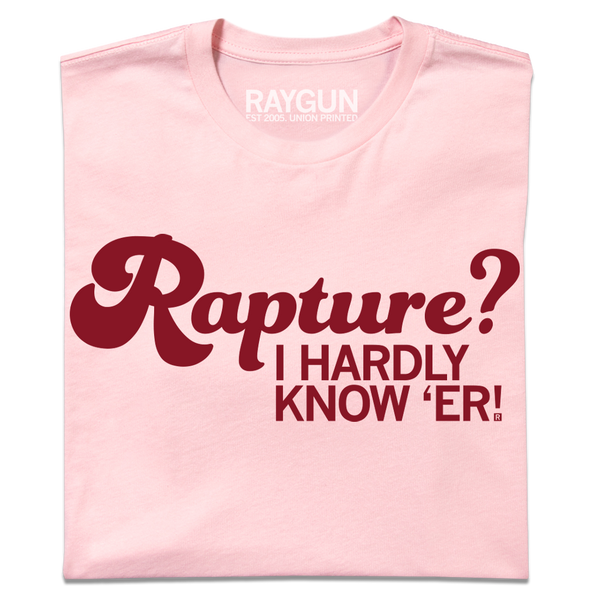 Rapture? I Hardly Know 'Er