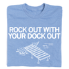 Athletic blue t-shirt featuring the text ROCK OUT WITH YOUR DOCK OUT above a line drawing of a dock and a duck, with the caption thats a pretty good sized dock.