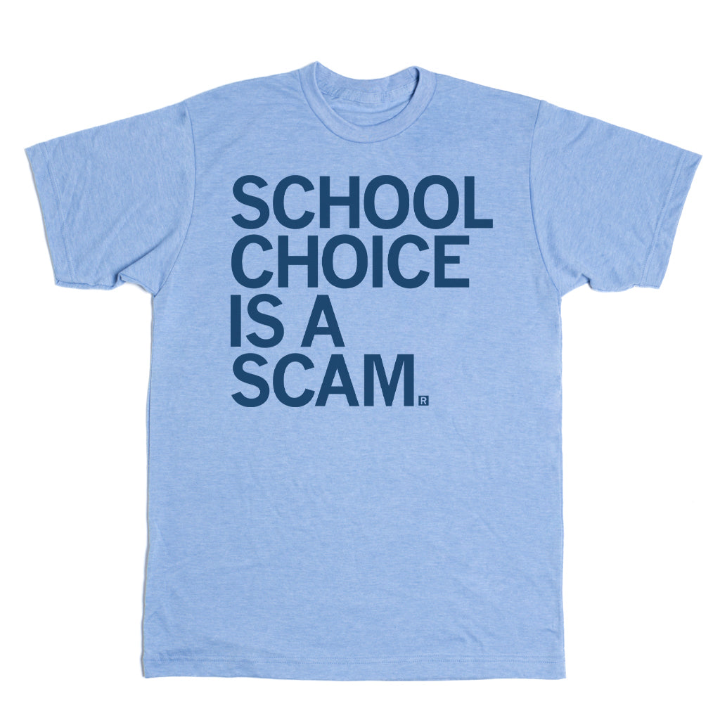 Athletic blue t-shirt with the text SCHOOL CHOICE IS A SCAM printed in dark blue.