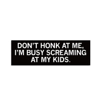Screaming At My Kids Bumper Sticker