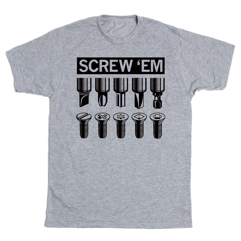 Short sleeve heather grey t-shirt with blanks ink that says, "Screw ’Em" above illustrations of different screws and screw types.