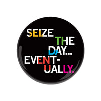 Seize The Day Button