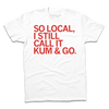 White union labor t-shirt with red text that reads, SO LOCAL, I STILL CALL IT KUM & GO.