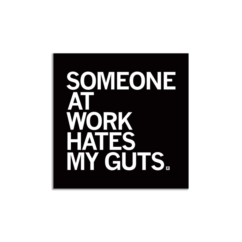 Someone Hate My Guts At Work Sticker