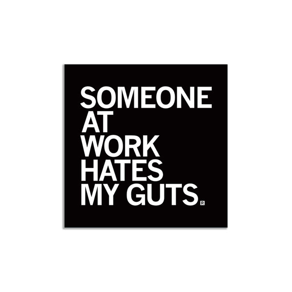 Someone Hate My Guts At Work Sticker