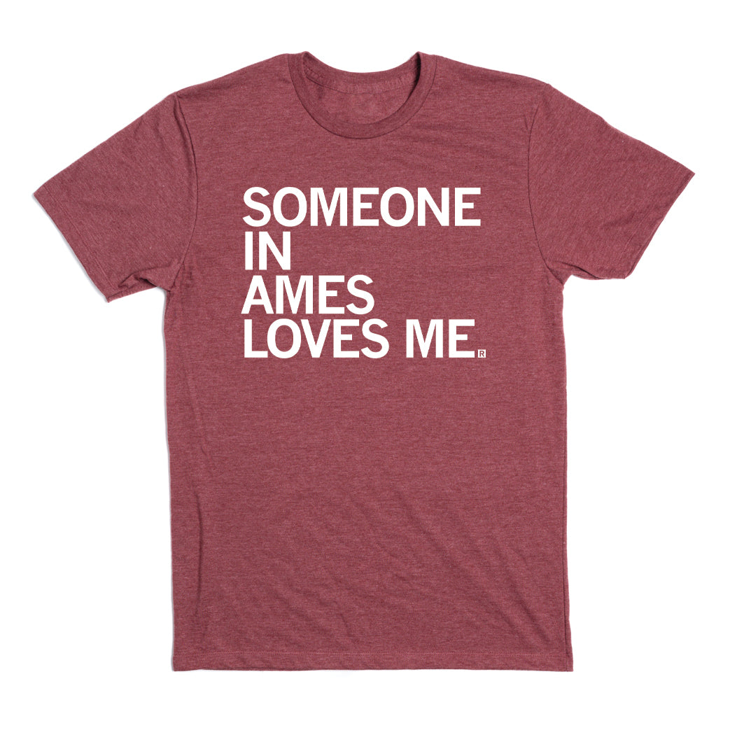 Maroon RAYGUN t-shirt featuring the white text SOMEONE IN AMES LOVES ME.